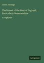 James Jennings: The Dialect of the West of England; Particularly Somersetshire, Buch
