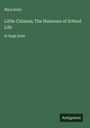 Myra Kelly: Little Citizens; The Humours of School Life, Buch