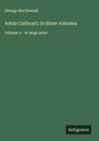 George Macdonald: Adela Cathcart; In three volumes, Buch