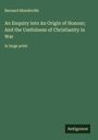 Bernard Mandeville: An Enquiry into An Origin of Honour; And the Usefulness of Christianity in War, Buch