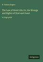 R. Vashon Rogers: The Law of Hotel Life; Or, the Wrongs and Rights of Host and Guest, Buch