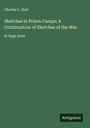 Charles C. Nott: Sketches in Prison Camps; A Continuation of Sketches of the War, Buch