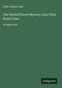 John Charles Dent: The Gerrard Street Mystery; And Other Weird Tales, Buch