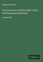 Epiphanius Wilson: The Literature of Arabia; With Critical And Biographical Sketches, Buch