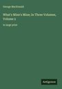 George Macdonald: What's Mine's Mine; In Three Volumes, Volume 2, Buch