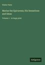 Walter Pater: Marius the Epicurean; His Sensations and Ideas, Buch