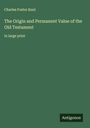 Charles Foster Kent: The Origin and Permanent Value of the Old Testament, Buch
