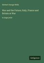H. G. Wells: War and the Future; Italy, France and Britain at War, Buch