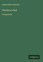 James Oliver Curwood: The River's End, Buch