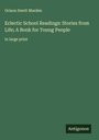 Orison Swett Marden: Eclectic School Readings: Stories from Life; A Book for Young People, Buch