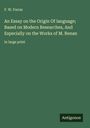 F. W. Farrar: An Essay on the Origin Of language; Based on Modern Researches, And Especially on the Works of M. Renan, Buch