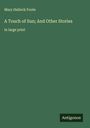 Mary Hallock Foote: A Touch of Sun; And Other Stories, Buch