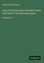 Joseph Crosby Lincoln: Cape Cod Stories; Also Published Under The Title Of "The Old Home House", Buch