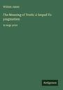 William James: The Meaning of Truth; A Sequel To pragmatism, Buch