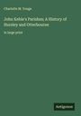 Charlotte M. Yonge: John Keble's Parishes; A History of Hursley and Otterbourne, Buch