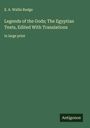 E. A. Wallis Budge: Legends of the Gods; The Egyptian Texts, Edited With Translations, Buch