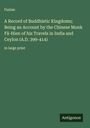 Faxian: A Record of Buddhistic Kingdoms; Being an Account by the Chinese Monk Fâ-Hien of his Travels in India and Ceylon (A.D. 399-414), Buch