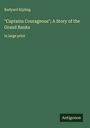 Rudyard Kipling: "Captains Courageous"; A Story of the Grand Banks, Buch