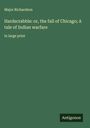 Major Richardson: Hardscrabble: or, the fall of Chicago; A tale of Indian warfare, Buch