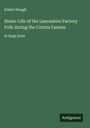 Edwin Waugh: Home-Life of the Lancashire Factory Folk during the Cotton Famine, Buch