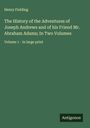 Henry Fielding: The History of the Adventures of Joseph Andrews and of his Friend Mr. Abraham Adams; In Two Volumes, Buch