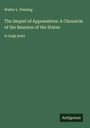 Walter L. Fleming: The Sequel of Appomattox: A Chronicle of the Reunion of the States, Buch