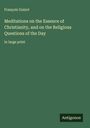 François Guizot: Meditations on the Essence of Christianity, and on the Religious Questions of the Day, Buch