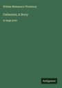 William Makepeace Thackeray: Catherine; A Story, Buch