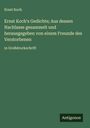 Ernst Koch: Ernst Koch's Gedichte; Aus dessen Nachlasse gesammelt und herausgegeben von einem Freunde des Verstorbenen, Buch