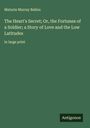 Maturin Murray Ballou: The Heart's Secret; Or, the Fortunes of a Soldier; a Story of Love and the Low Latitudes, Buch