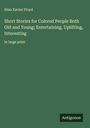 Silas Xavier Floyd: Short Stories for Colored People Both Old and Young; Entertaining, Uplifting, Interesting, Buch
