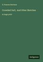 S. Frances Harrison: Crowded Out!; And Other Sketches, Buch