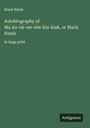 Black Hawk: Autobiography of Ma-ka-tai-me-she-kia-kiak, or Black Hawk, Buch