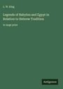 L. W. King: Legends of Babylon and Egypt in Relation to Hebrew Tradition, Buch