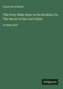 Frank Gee Patchin: The Pony Rider Boys in the Rockies; Or, The Secret of the Lost Claim, Buch