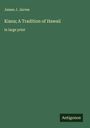 James J. Jarves: Kiana; A Tradition of Hawaii , Buch