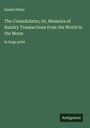 Daniel Defoe: The Consolidator; Or, Memoirs of Sundry Transactions from the World in the Moon, Buch