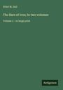 Ethel M. Dell: The Bars of Iron; In two volumes, Buch