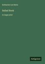 Katharine Lee Bates: Ballad Book, Buch