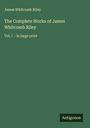 James Whitcomb Riley: The Complete Works of James Whitcomb Riley, Buch