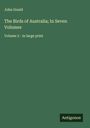 John Gould: The Birds of Australia; In Seven Volumes, Buch