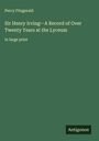 Percy Fitzgerald: Sir Henry Irving-A Record of Over Twenty Years at the Lyceum, Buch