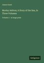James Grant: Morley Ashton; A Story of the Sea, In Three Volumes, Buch