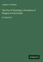 Joseph A. Altsheler: The Sun of Saratoga; A Romance of Burgoyne's Surrender, Buch