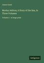 James Grant: Morley Ashton; A Story of the Sea, In Three Volumes, Buch