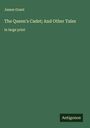 James Grant: The Queen's Cadet; And Other Tales, Buch