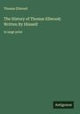 Thomas Ellwood: The History of Thomas Ellwood; Written By Himself, Buch