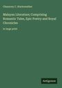 Chauncey C. Starkweather: Malayan Literature; Comprising Romantic Tales, Epic Poetry and Royal Chronicles, Buch