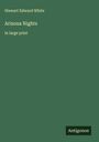 Stewart Edward White: Arizona Nights, Buch