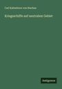 Carl Kaltenborn von Stachau: Kriegsschiffe auf neutralem Gebiet, Buch